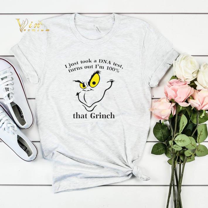 I just took a DNA test turns out I'm 100 that Grinch Christmas shirt sweater I just took a DNA test turns out I m 100 that Grinch Christmas shirt sweater 4 - I just took a DNA test turns out I'm 100 that Grinch Christmas shirt sweater