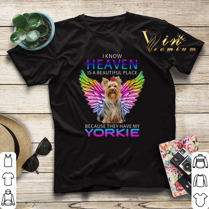 I know heaven is a beautiful place because they have my Yorkshire shirt sweater I know heaven is a beautiful place because they have my Yorkshire shirt sweater 4 - I know heaven is a beautiful place because they have my Yorkshire shirt sweater