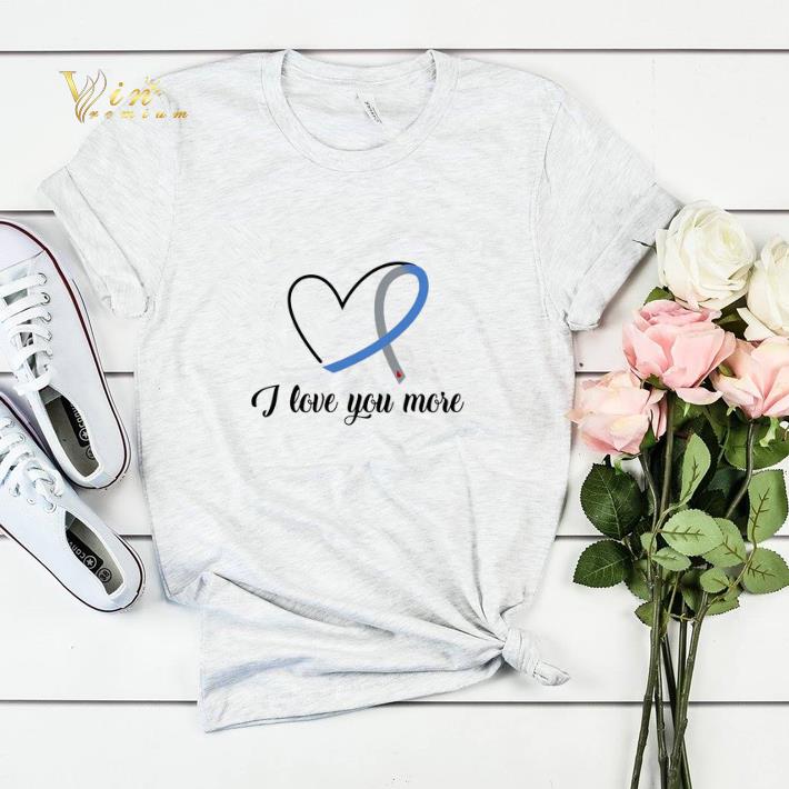 I love you more Diabetes Cancer shirt sweater 4 - I love you more Diabetes Cancer shirt sweater