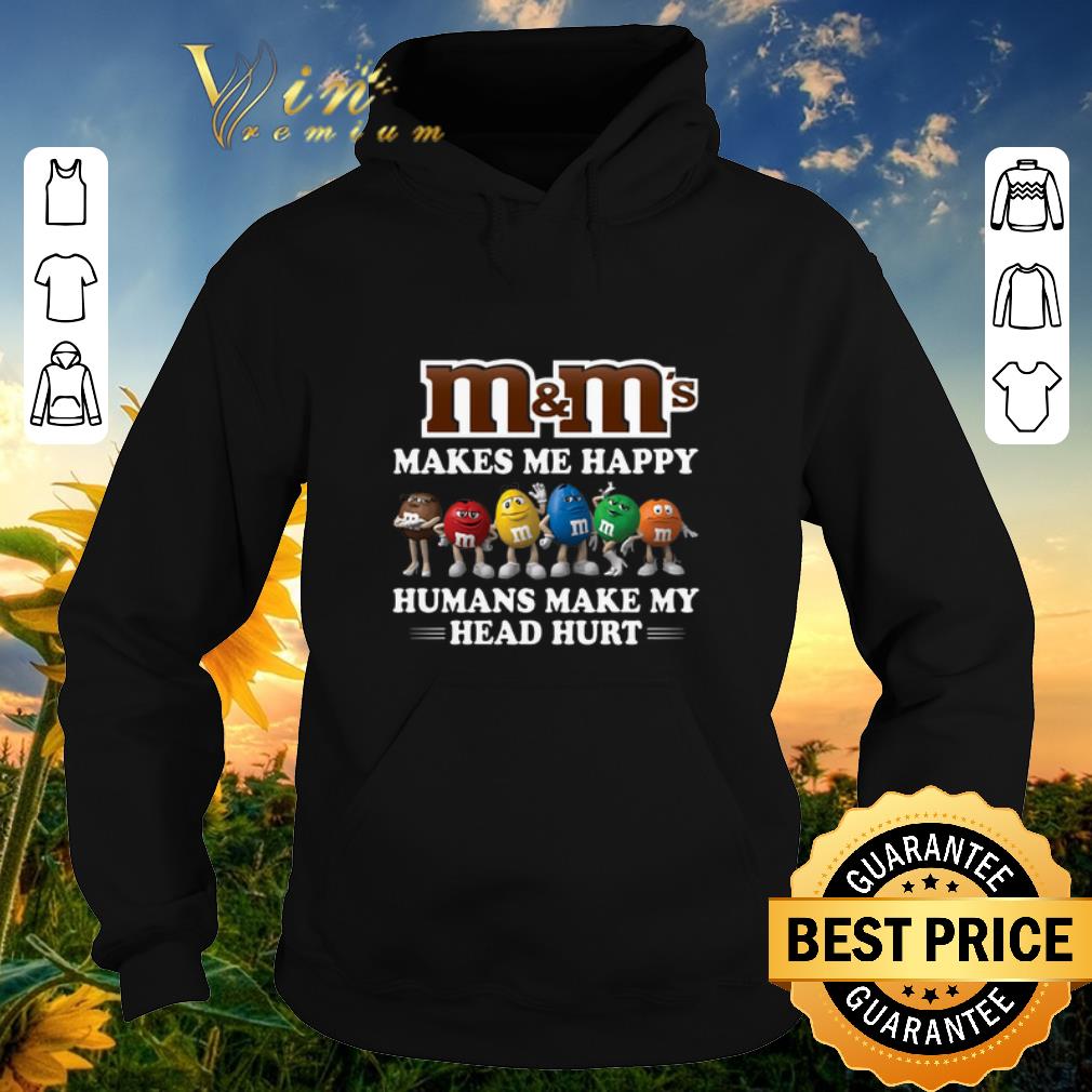 Official M M s makes me happy humans make my head hurt shirt sweater 4 - Official M&M's makes me happy humans make my head hurt shirt sweater