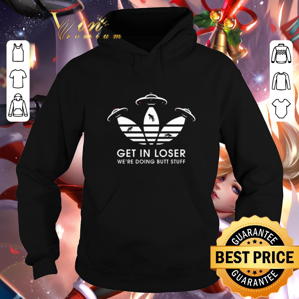Official Ufos Adidas get in loser we're doing butt stuff shirt Official Ufos Adidas get in loser we re doing butt stuff shirt 4 - Official Ufos Adidas get in loser we're doing butt stuff shirt