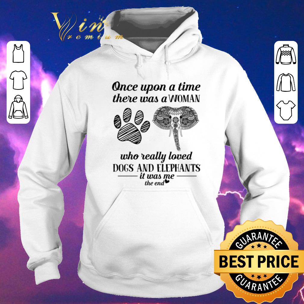 Original Once upon a time there was a woman dogs and elephants it was me shirt sweater 4 - Original Once upon a time there was a woman dogs and elephants it was me shirt sweater