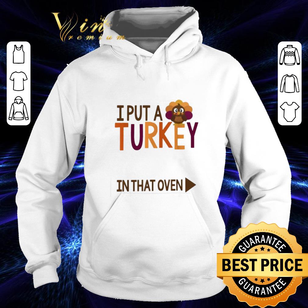 Premium Gobbling I put a Turkey in the oven shirt Premium Gobbling I put a Turkey in the oven shirt 4 - Premium Gobbling I put a Turkey in the oven shirt