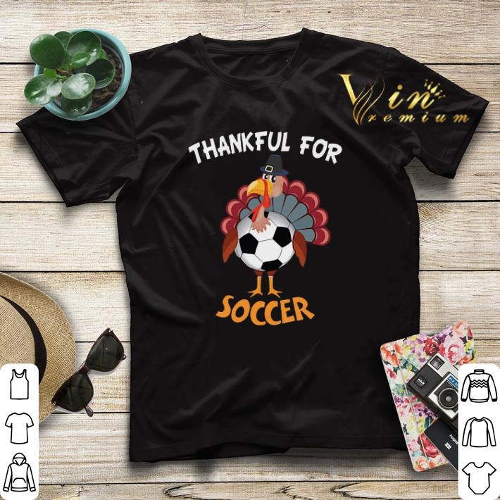 Thanksgiving Chicken Turkey thankful for Soccer shirt Thanksgiving Chicken Turkey thankful for Soccer shirt 4 - Thanksgiving Chicken Turkey thankful for Soccer shirt