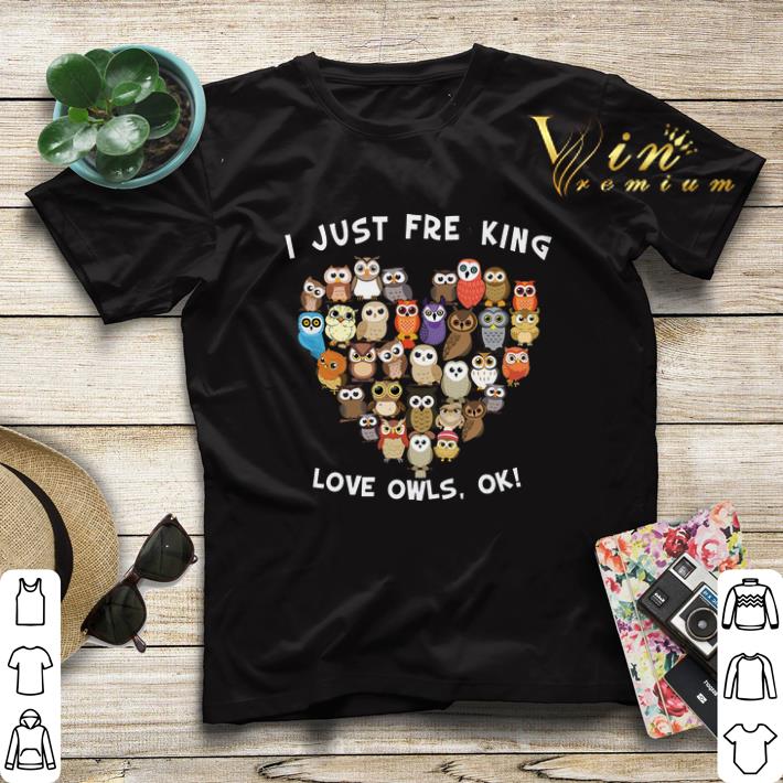 Top I just freaking love owls ok shirt sweater 4 - Top I just freaking love owls ok shirt sweater