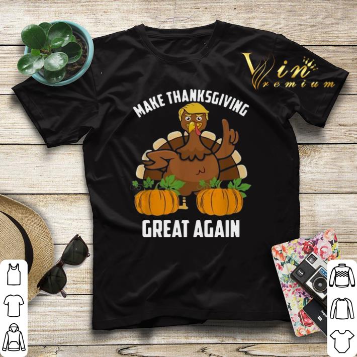 Trump make Thanksgiving great again shirt sweater Trump make Thanksgiving great again shirt sweater 4 - Trump make Thanksgiving great again shirt sweater