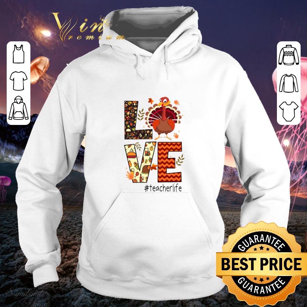 Turkey Thanksgiving Love teacherlife shirt 4 - Turkey Thanksgiving Love teacherlife shirt