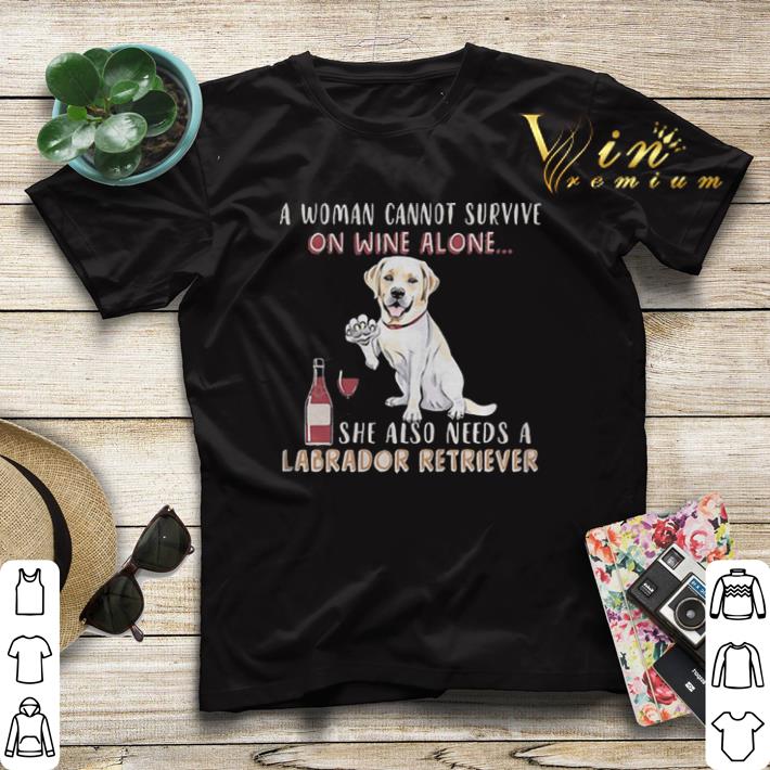 A woman cannot survive on wine alone she also Labrador Retriever shirt sweater A woman cannot survive on wine alone she also Labrador Retriever shirt sweater 4 - A woman cannot survive on wine alone she also Labrador Retriever shirt sweater