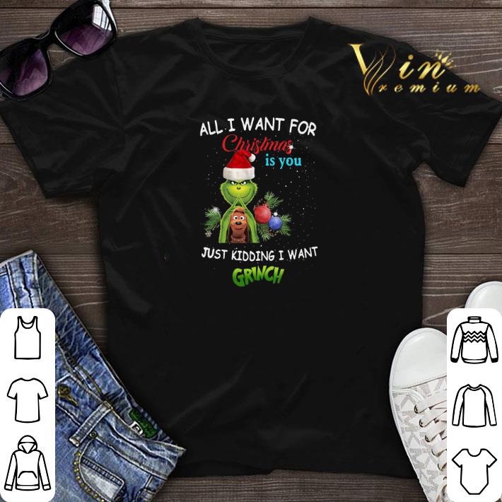 All i want for Christmas is you just kidding i want Grinch Santa shirt sweater 1 - All i want for Christmas is you just kidding i want Grinch Santa shirt sweater