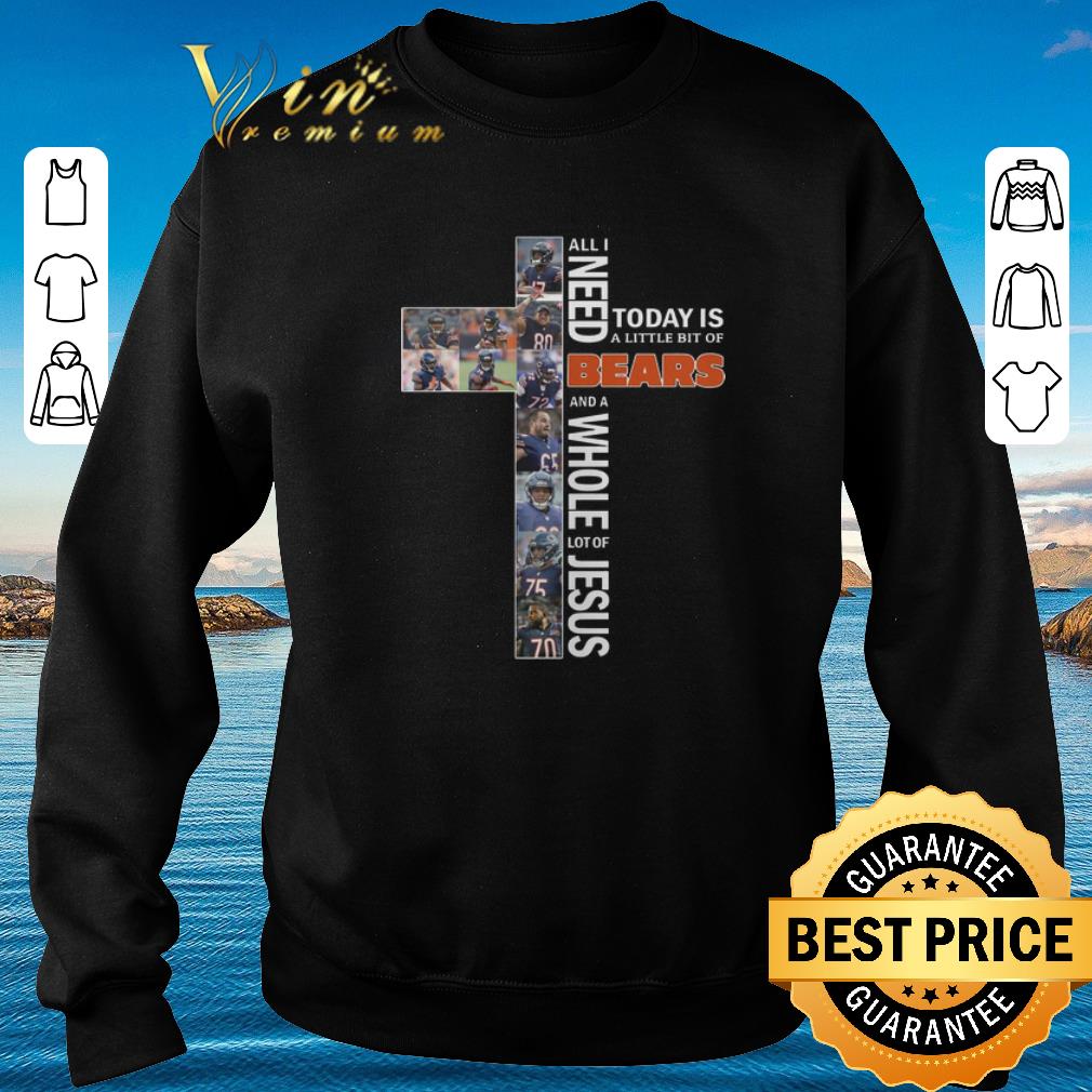 Awesome All i need today is a little bit of Bears and whole lot of Jesus shirt sweater Awesome All i need today is a little bit of Bears and whole lot of Jesus shirt sweater 4 - Awesome All i need today is a little bit of Bears and whole lot of Jesus shirt sweater