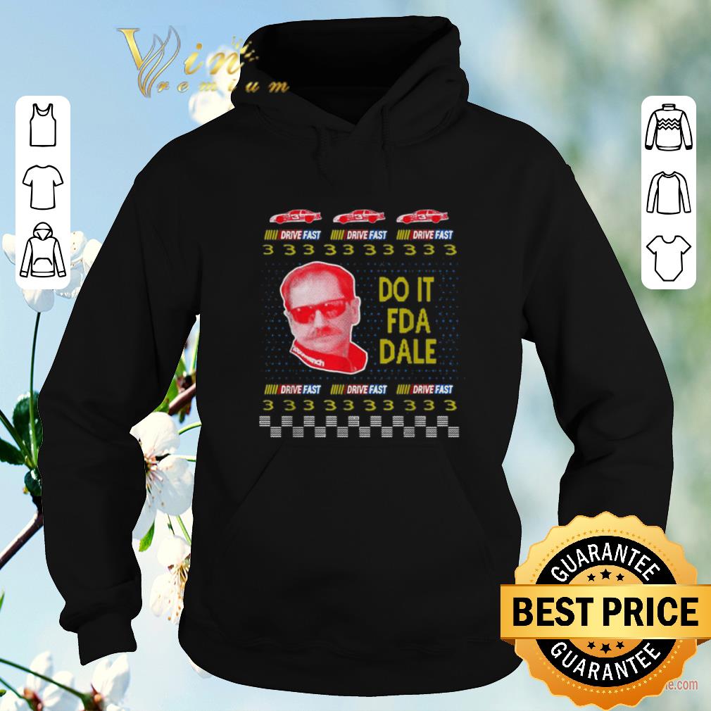 Awesome Do it fda dale Drive fast ugly Christmas shirt sweater 4 - Awesome Do it fda dale Drive fast ugly Christmas shirt sweater