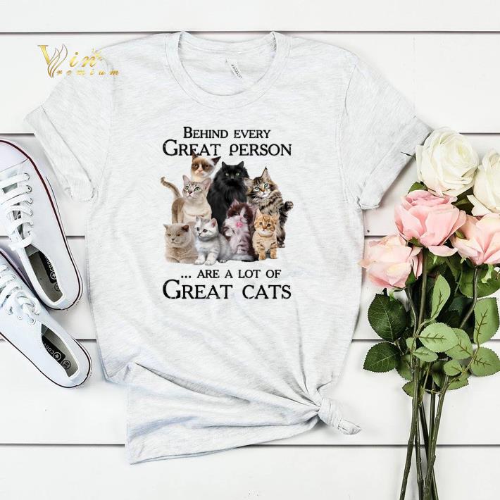 Behind every great person are a lot of great cats shirt sweater 4 - Behind every great person are a lot of great cats shirt sweater