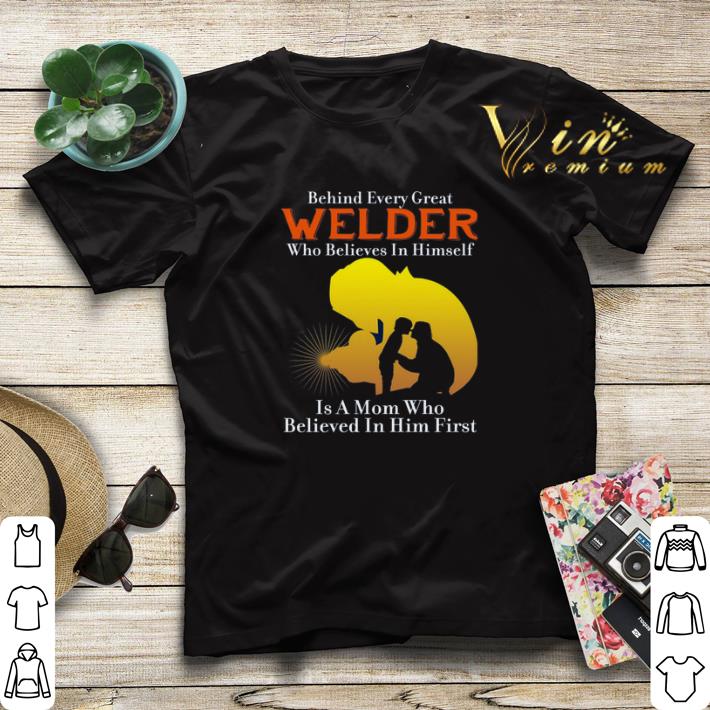 Behind every great welder who believes in himself is a mom who shirt sweater Behind every great welder who believes in himself is a mom who shirt sweater 4 - Behind every great welder who believes in himself is a mom who shirt sweater