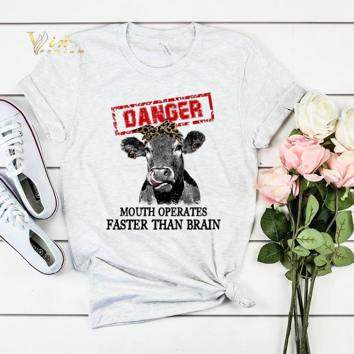 Cattle danger mouth operates faster than brain shirt 4 - Cattle danger mouth operates faster than brain shirt