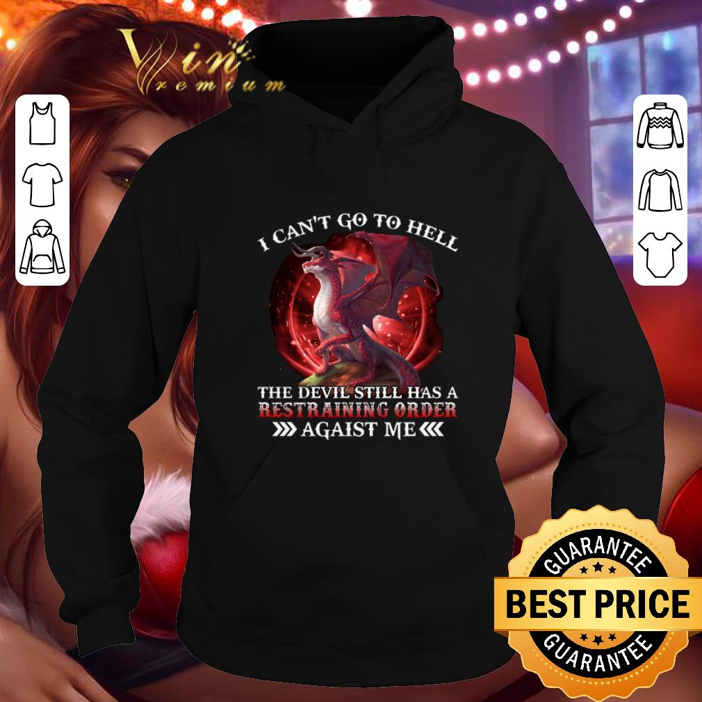 Cheap Red dragon i can t go to hell the devil still has a restraining shirt 4 - Cheap Red dragon i can't go to hell the devil still has a restraining shirt
