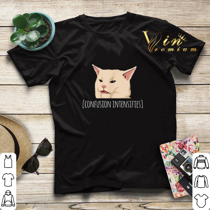 Confused cat meme confusion intensifies shirt sweater 4 - Confused cat meme confusion intensifies shirt sweater