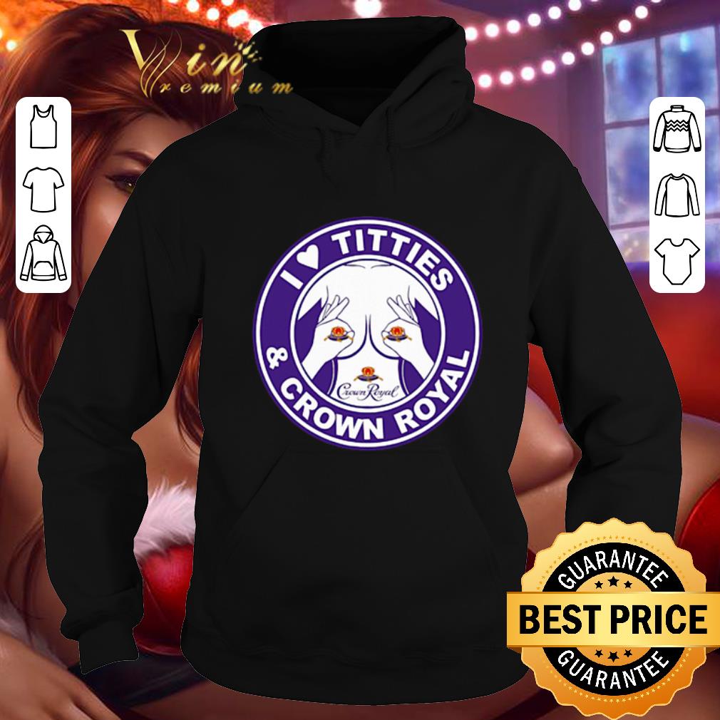 Cool I Love Titties And Crown Royal shirt 4 - Cool I Love Titties And Crown Royal shirt