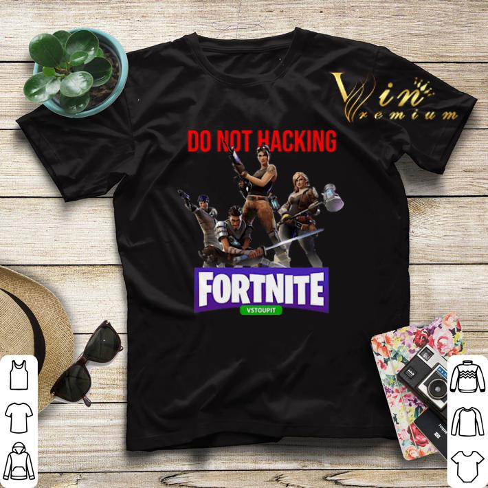 Do Not Hacking Fortnite Vstoupit shirt sweater 4 - Do Not Hacking Fortnite Vstoupit shirt sweater