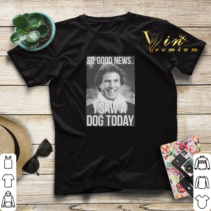 Elf Step Brothers So Good News I Saw A Dog Today shirt sweater Elf Step Brothers So Good News I Saw A Dog Today shirt sweater 4 - Elf Step Brothers So Good News I Saw A Dog Today shirt sweater
