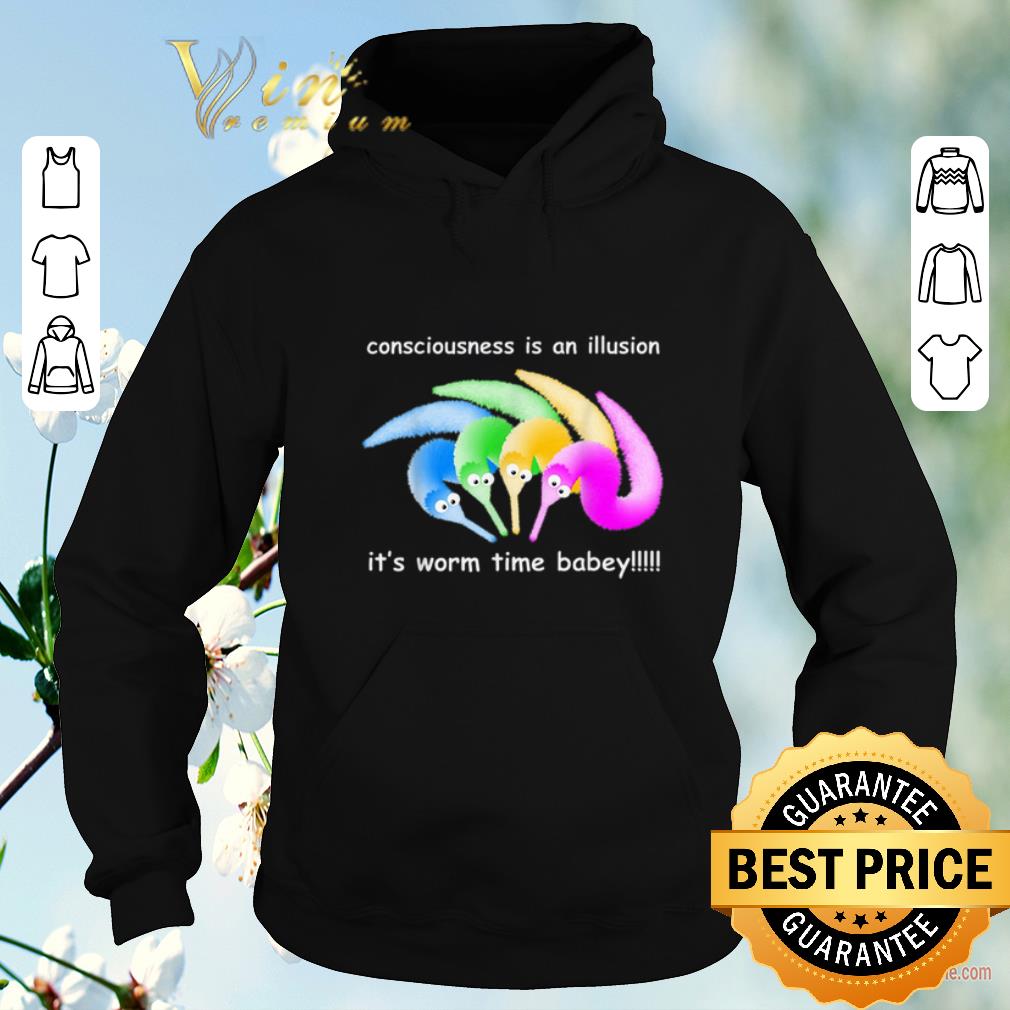 Funny Consciousness Is An Illusion Its Worm Time Babey shirt sweater 4 - Funny Consciousness Is An Illusion Its Worm Time Babey shirt sweater