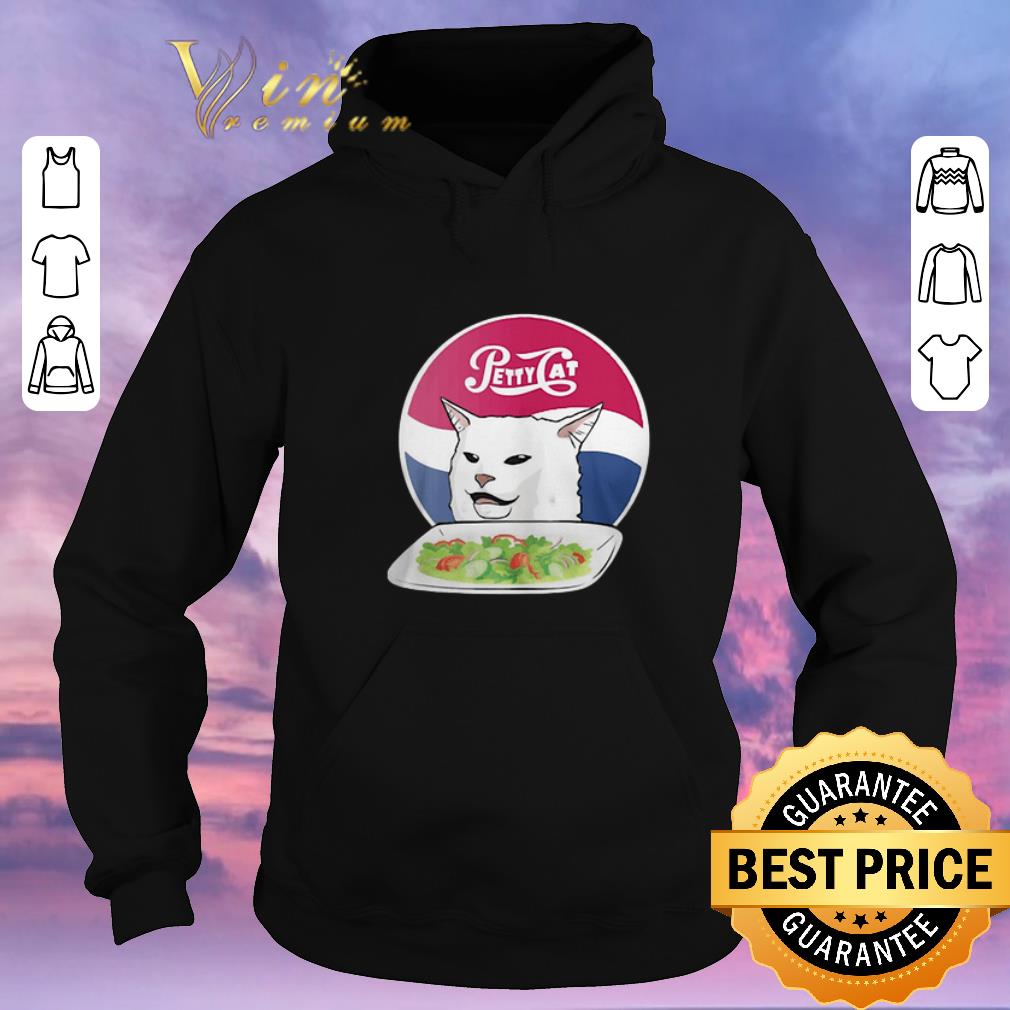 Funny Petty Cat yelling woman angry cat meme dinner shirt sweater 4 - Funny Petty Cat yelling woman angry cat meme dinner shirt sweater