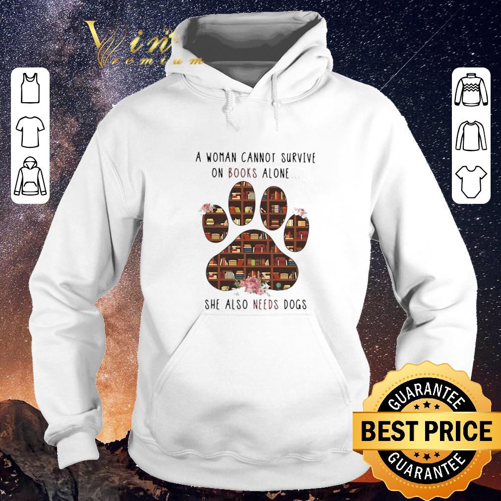 Hot A woman cannot survive on books alone she also needs dogs paw shirt sweater 4 - Hot A woman cannot survive on books alone she also needs dogs paw shirt sweater