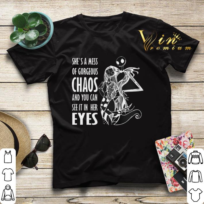 Jack Skellington Sally she s a mess of gorgeous chaos and eyes shirt 4 - Jack Skellington Sally she's a mess of gorgeous chaos and eyes shirt