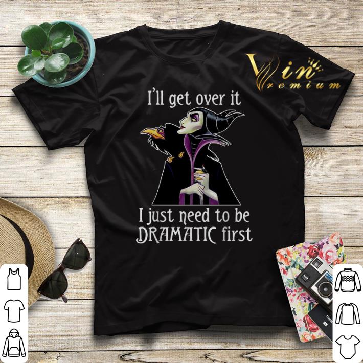 Maleficent I ll get over it I just need to be dramatic first shirt sweater 4 - Maleficent I'll get over it I just need to be dramatic first shirt sweater