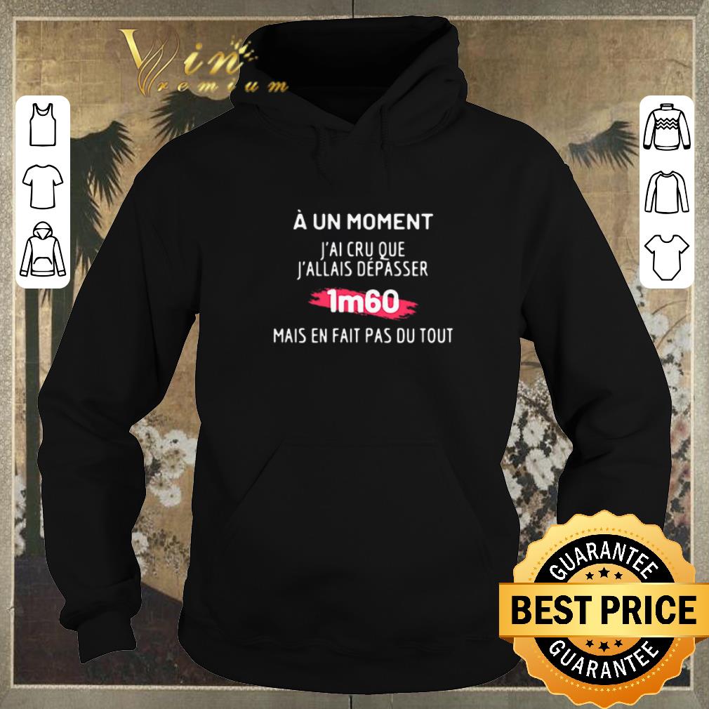 Nice A un moment j ai cru que j allais depasser 1m60 mais en fait pas du tout shirt sweater 4 - Nice A un moment j'ai cru que j'allais depasser 1m60 mais en fait pas du tout shirt sweater