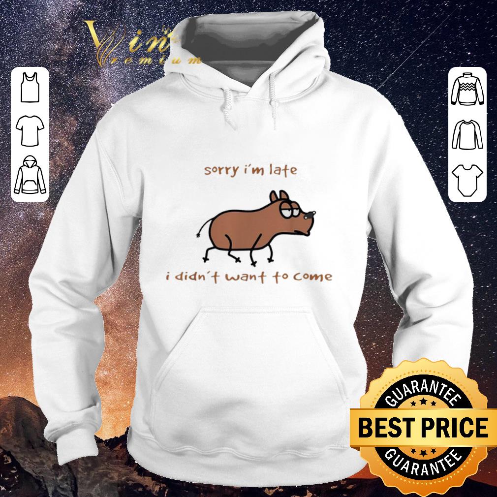 Nice Dog sorry i'm late i didn’t want to come shirt sweater Nice Dog sorry i m late i didn t want to come shirt sweater 4 - Nice Dog sorry i'm late i didn’t want to come shirt sweater