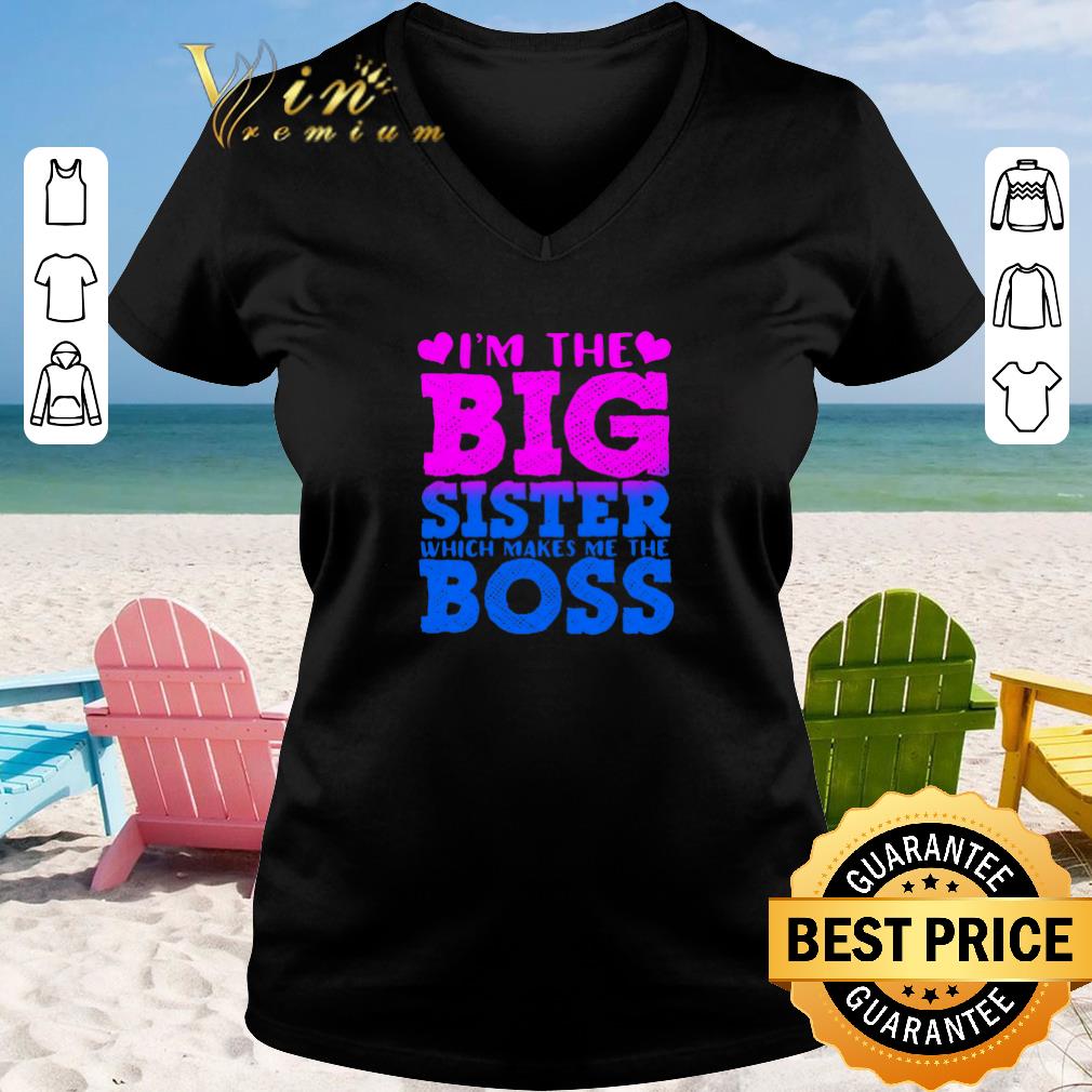 Nice I m the big sister which makes me the boss shirt sweater 2019 2 - Nice I'm the big sister which makes me the boss shirt sweater 2019