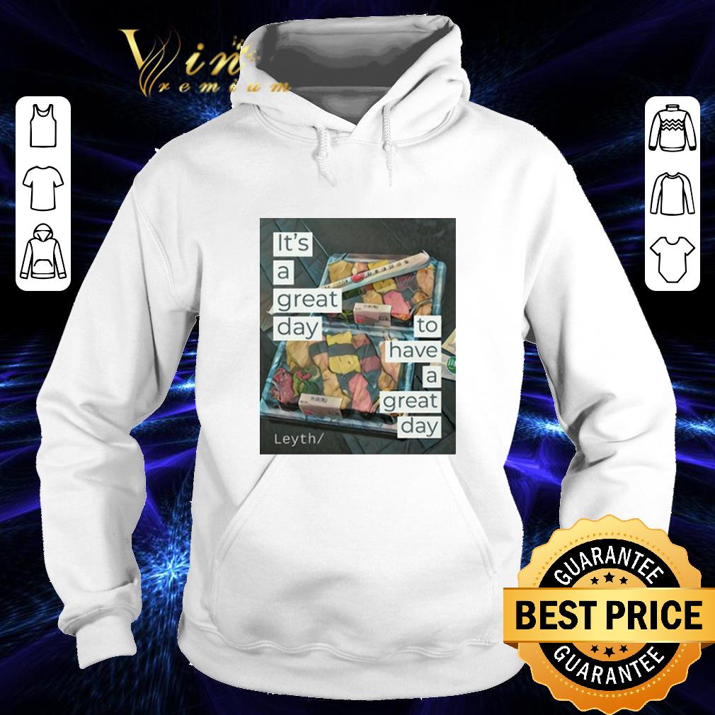 Nice It s a great day to have a great day Leyth shirt 4 - Nice It's a great day to have a great day Leyth shirt