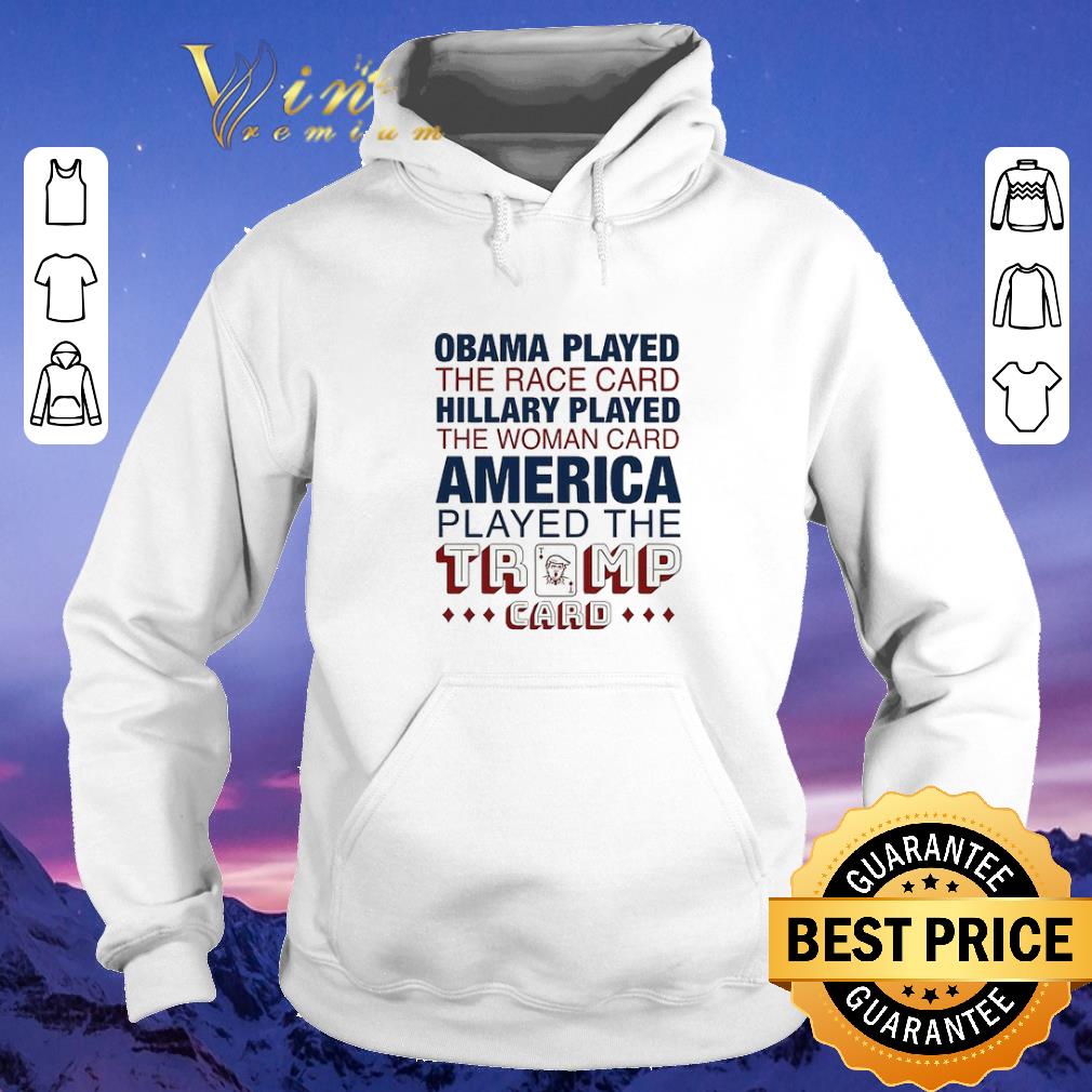 Nice Obama played the race card hillary played the woman card America shirt sweater 4 - Nice Obama played the race card hillary played the woman card America shirt sweater