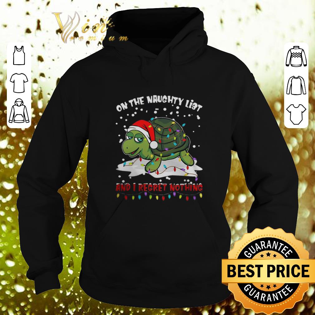 Nice Turtle On The Naughty List And I Regret Nothing Christmas shirt 4 1 - Nice Turtle On The Naughty List And I Regret Nothing Christmas shirt