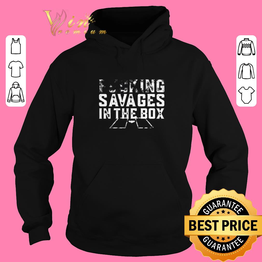 Official Fucking savages in the box shirt sweater 2019 4 - Official Fucking savages in the box shirt sweater 2019