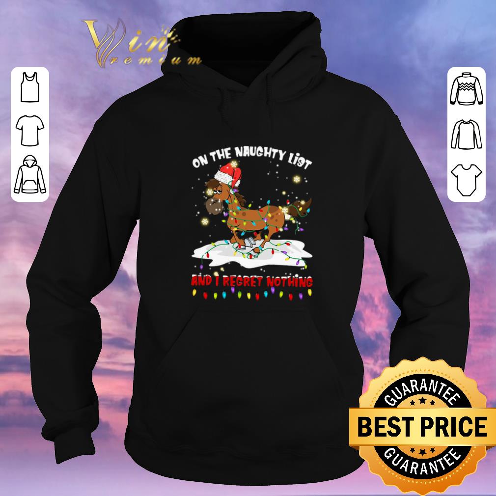Official Horse on the naughty list and I regret nothing Christmas shirt sweater 4 - Official Horse on the naughty list and I regret nothing Christmas shirt sweater