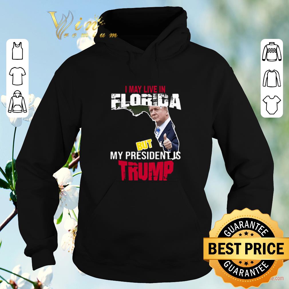 Official I may live in Florida but my president is Trump shirt sweater 4 - Official I may live in Florida but my president is Trump shirt sweater