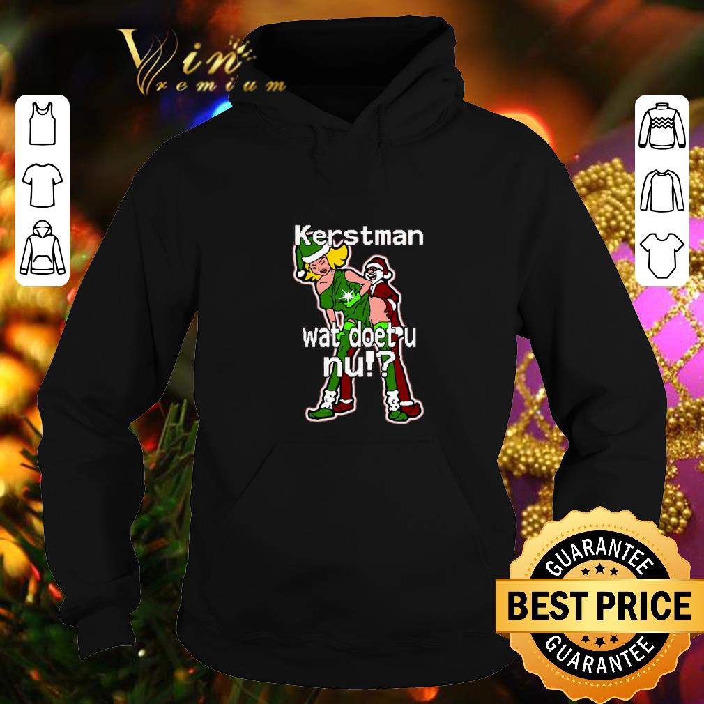 Official Santa Kerstman wat doet u nu Christmas shirt 4 - Official Santa Kerstman wat doet u nu Christmas shirt