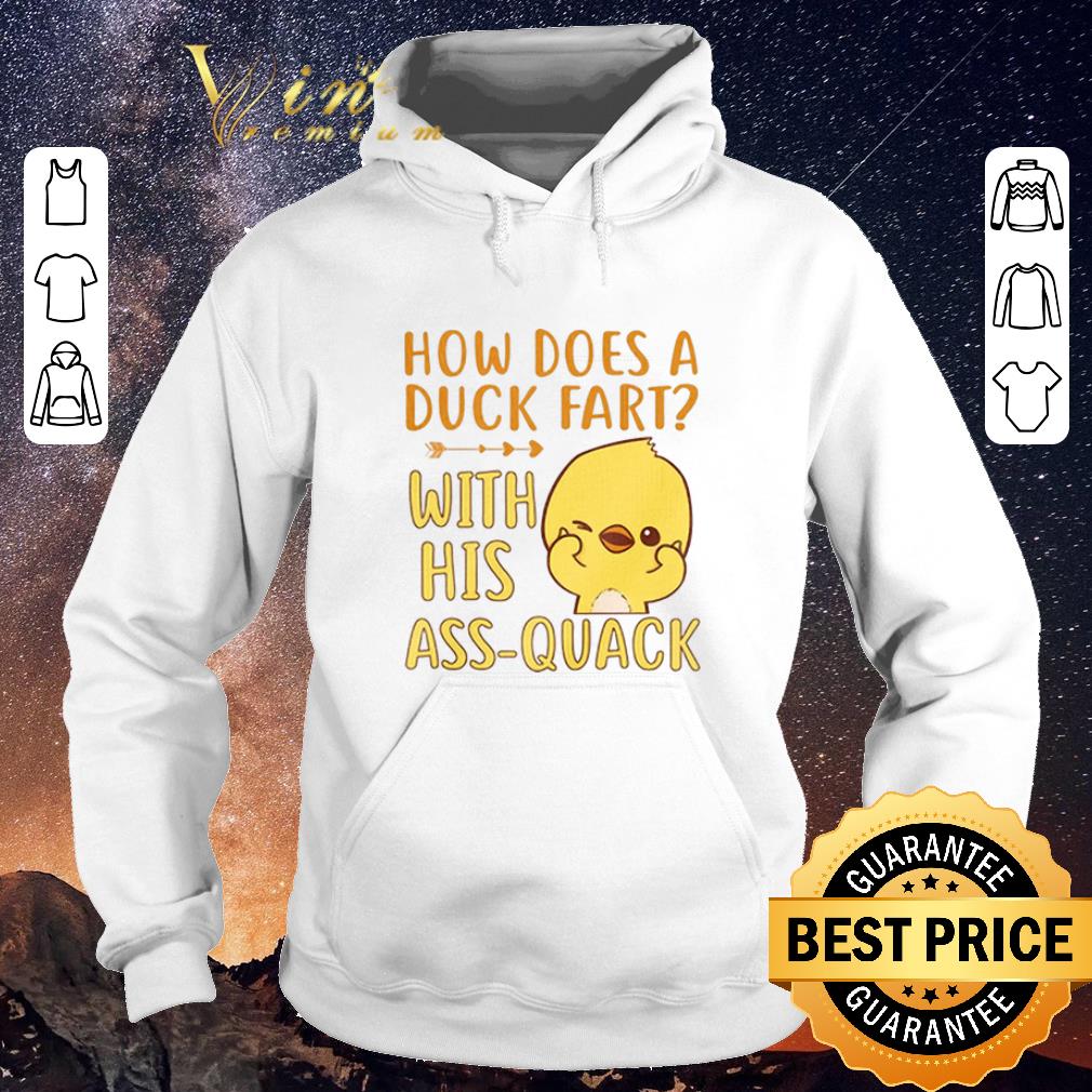 Original Duck How Does A Duck Fart With His Ass Quack shirt sweater 4 - Original Duck How Does A Duck Fart With His Ass Quack shirt sweater