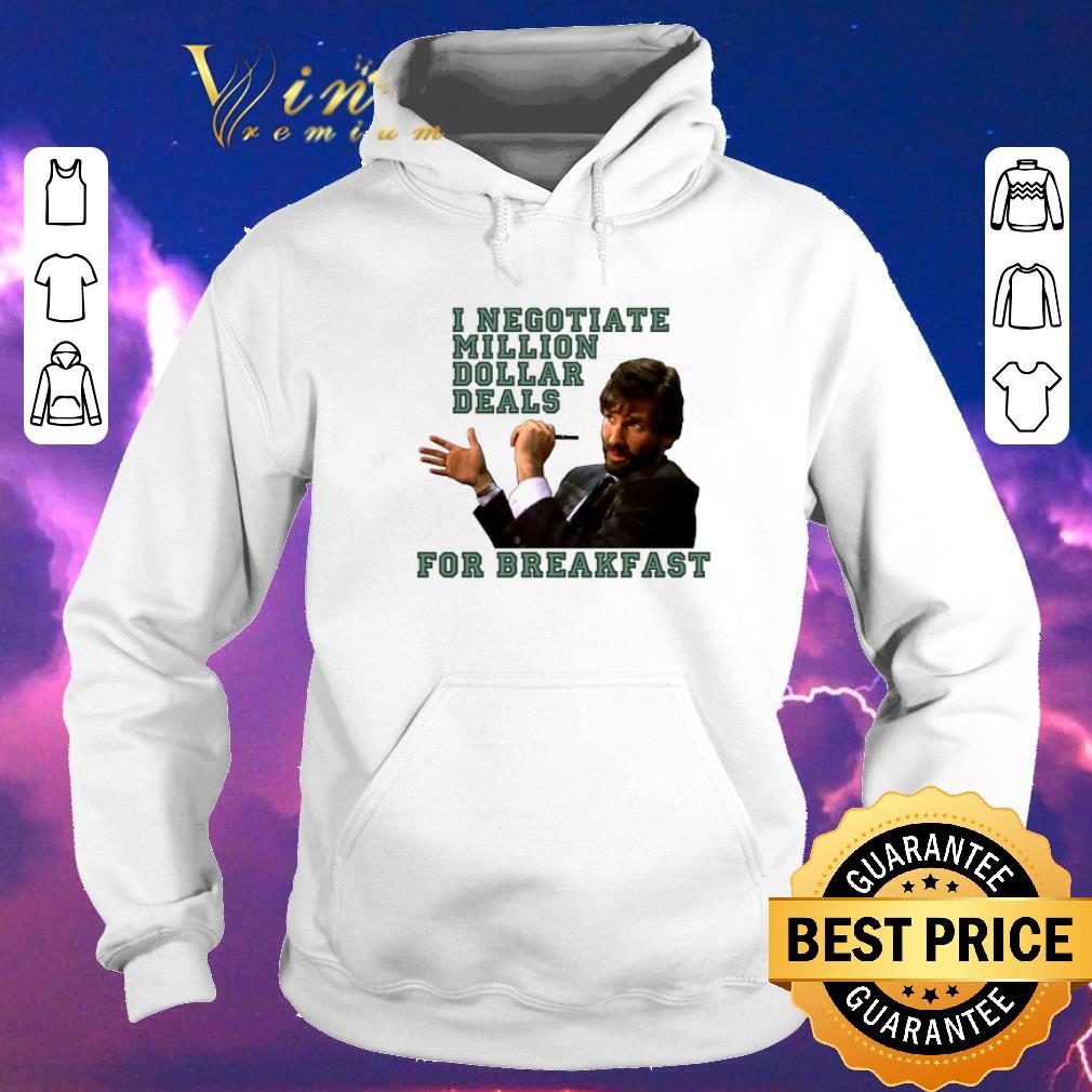 Original I negotiate million dollar deals for breakfast shirt sweater 4 - Original I negotiate million dollar deals for breakfast shirt sweater