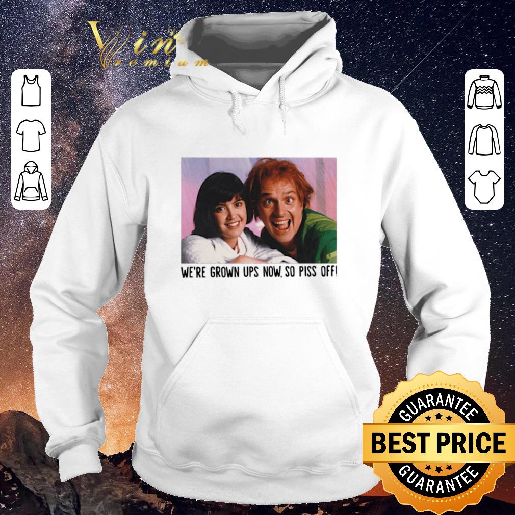 Original Rik Mayall and Phoebe we re grown ups now so piss off shirt sweater 4 - Original Rik Mayall and Phoebe we're grown ups now so piss off shirt sweater