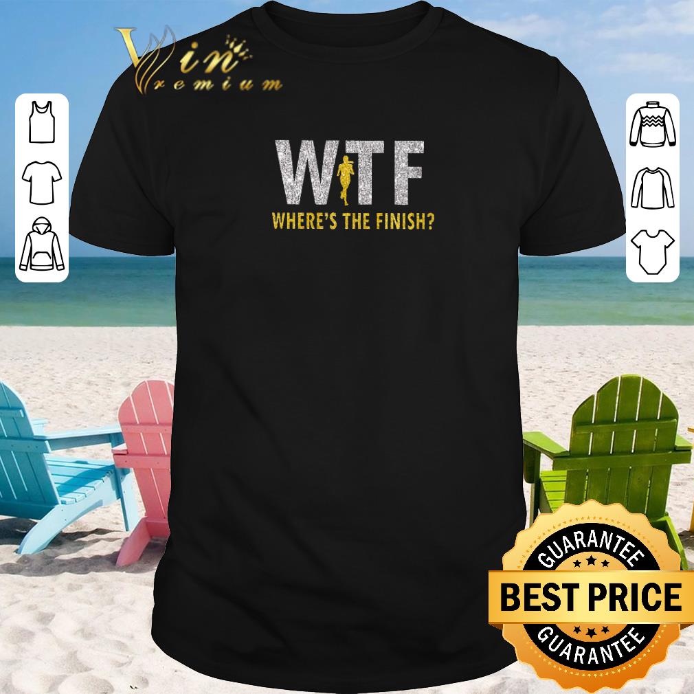 Original WTF Where s the finish shirt sweater 2019 1 - Original WTF Where's the finish shirt sweater 2019