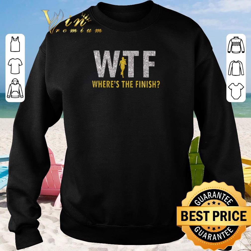 Original WTF Where s the finish shirt sweater 2019 3 - Original WTF Where's the finish shirt sweater 2019