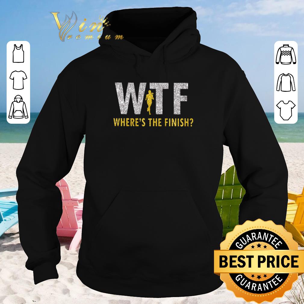 Original WTF Where s the finish shirt sweater 2019 4 - Original WTF Where's the finish shirt sweater 2019