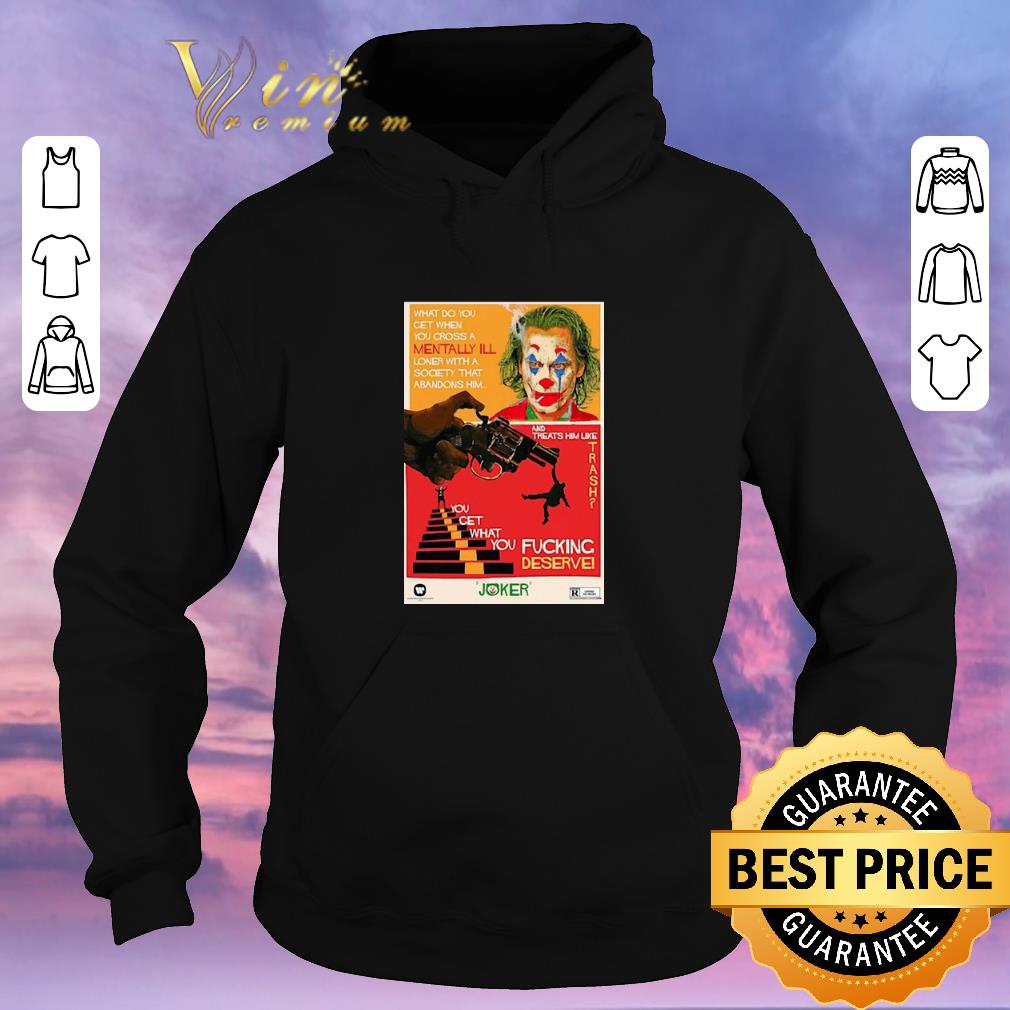 Premium Joaquin Phoenix Joker what do you get when you cross a mentally ill shirt sweater Premium Joaquin Phoenix Joker what do you get when you cross a mentally ill shirt sweater 4 - Premium Joaquin Phoenix Joker what do you get when you cross a mentally ill shirt sweater