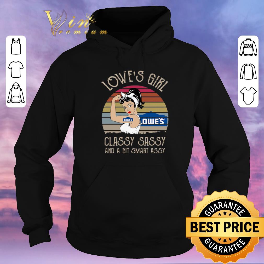 Premium Vintage Lowe s Girl Classy Sassy And A Bit Smart Assy shirt 4 - Premium Vintage Lowe's Girl Classy Sassy And A Bit Smart Assy shirt