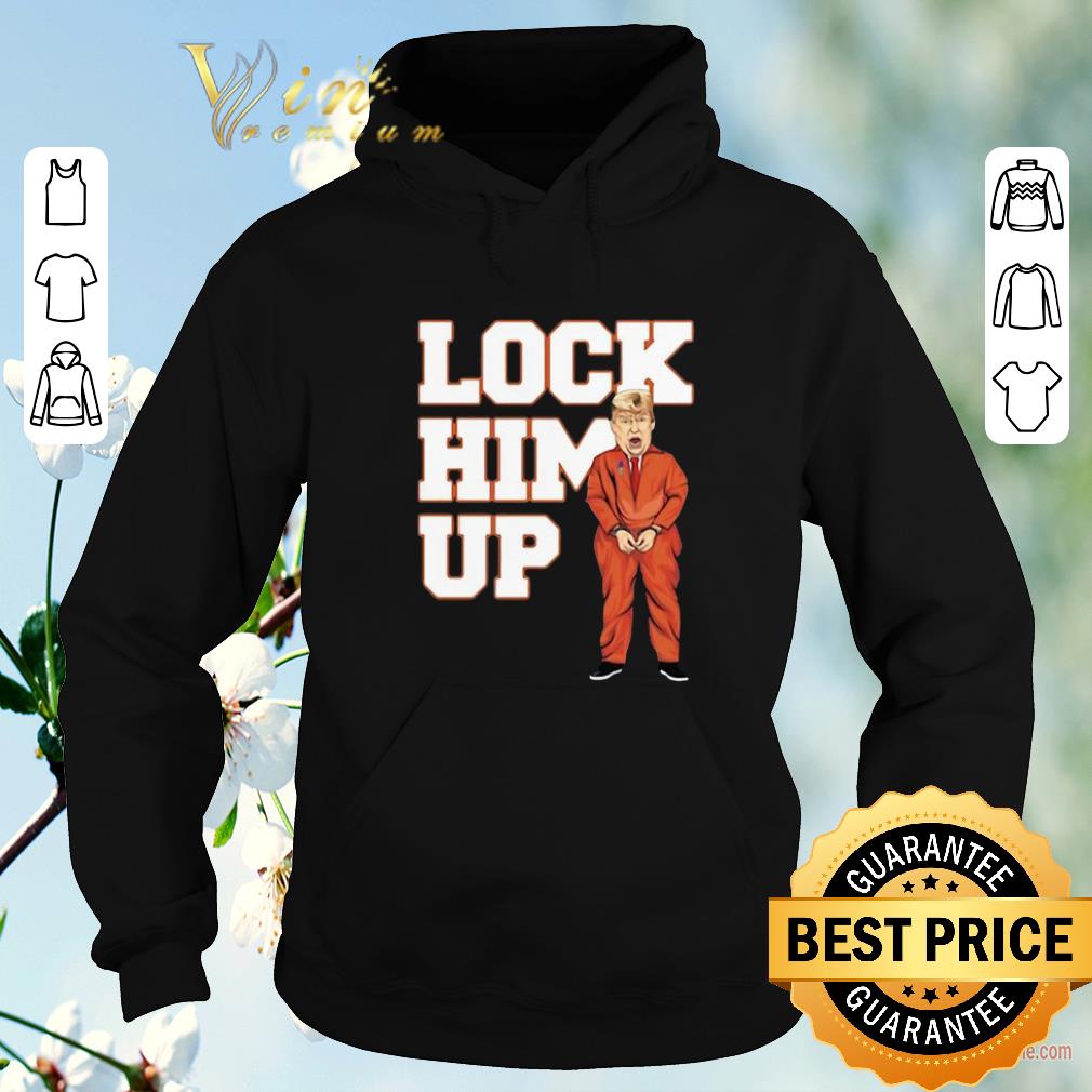 Pretty Donald Trump Lock him up shirt sweater Pretty Donald Trump Lock him up shirt sweater 4 - Pretty Donald Trump Lock him up shirt sweater