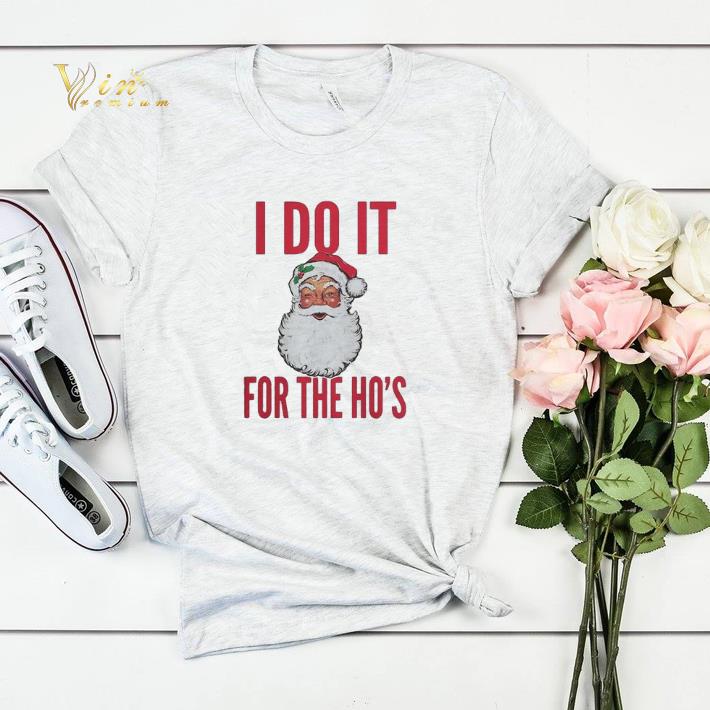 Santa I do it for the ho s Christmas shirt sweater 4 - Santa I do it for the ho's Christmas shirt sweater