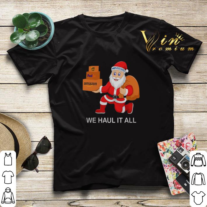 Santa we haul it all Ups Fedex amazon US Postal Service shirt sweater Santa we haul it all Ups Fedex amazon US Postal Service shirt sweater 4 - Santa we haul it all Ups Fedex amazon US Postal Service shirt sweater