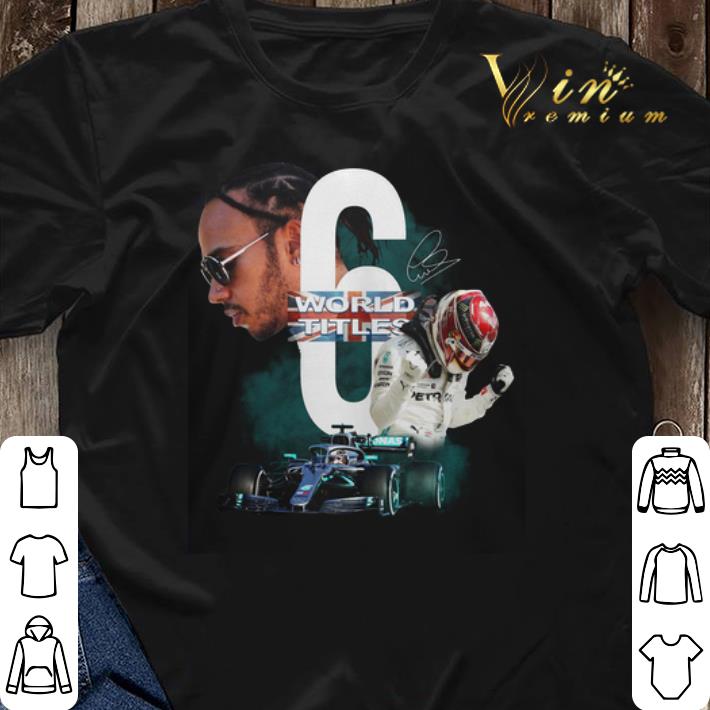 Signature Lewis Hamilton 6 World Titles shirt 3 - Signature Lewis Hamilton 6 World Titles shirt